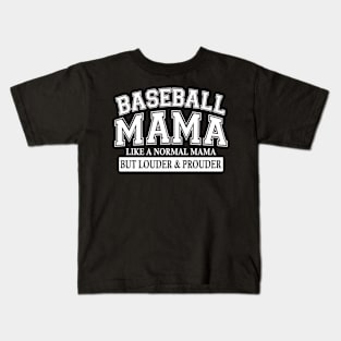 Baseball Mama Like A Normal Mama But Louder And Prouder Kids T-Shirt